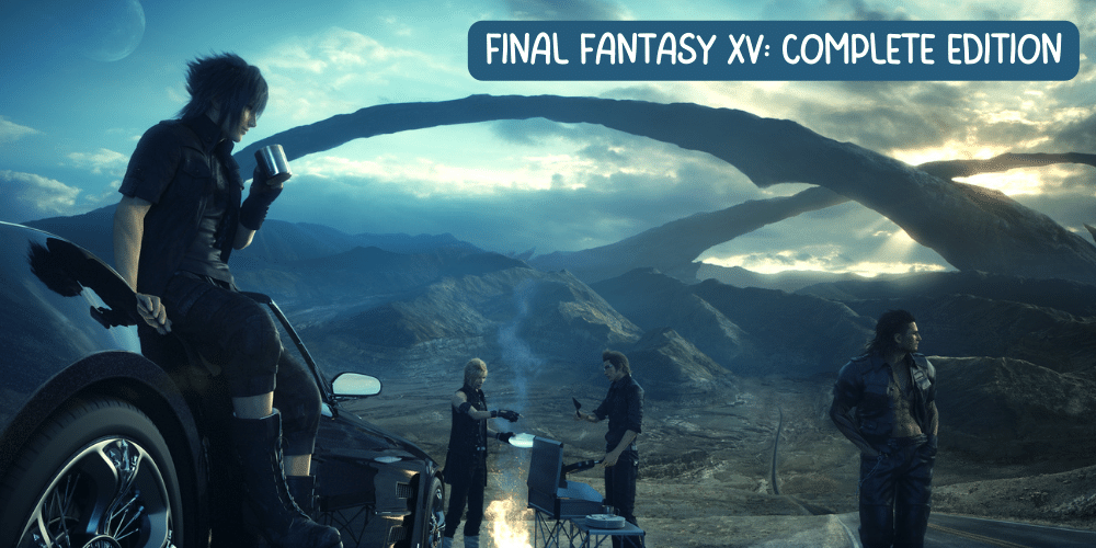 Final Fantasy 15 Complete Edition
